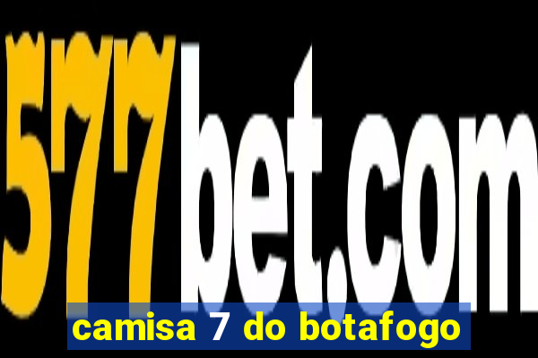 camisa 7 do botafogo